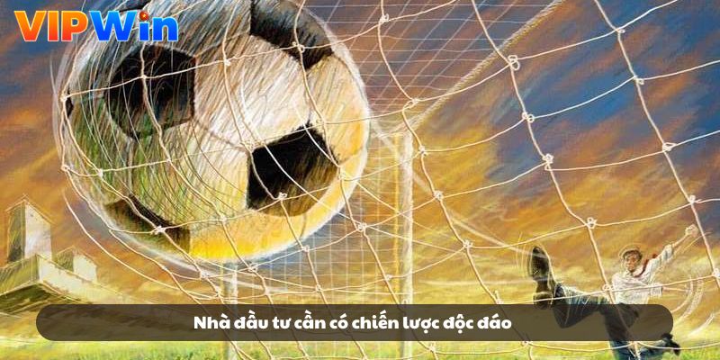 Nhà đầu tư cần có chiến lược độc đáo Nhà đầu tư cần có chiến lược độc đáo