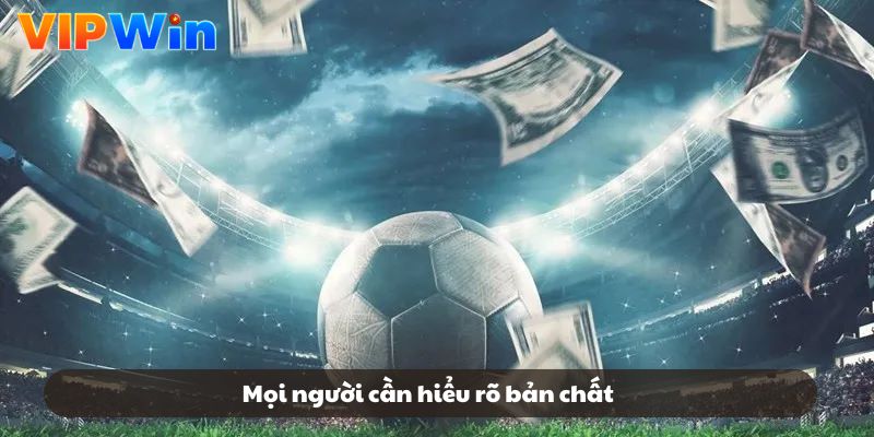 Mọi người cần hiểu rõ bản chất