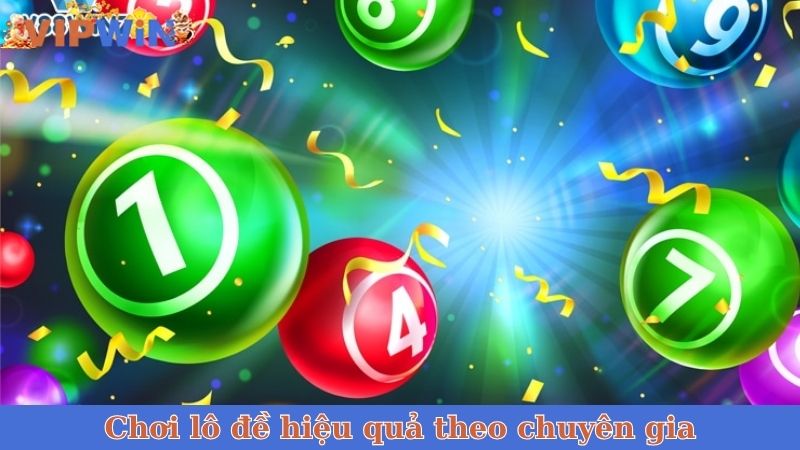 Chơi lô đề hiệu quả theo chuyên gia